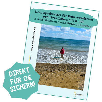 Vorschaubild auf die PDF-Datei: Spickzettel für Dein wunderbar positives Leben mit Kind