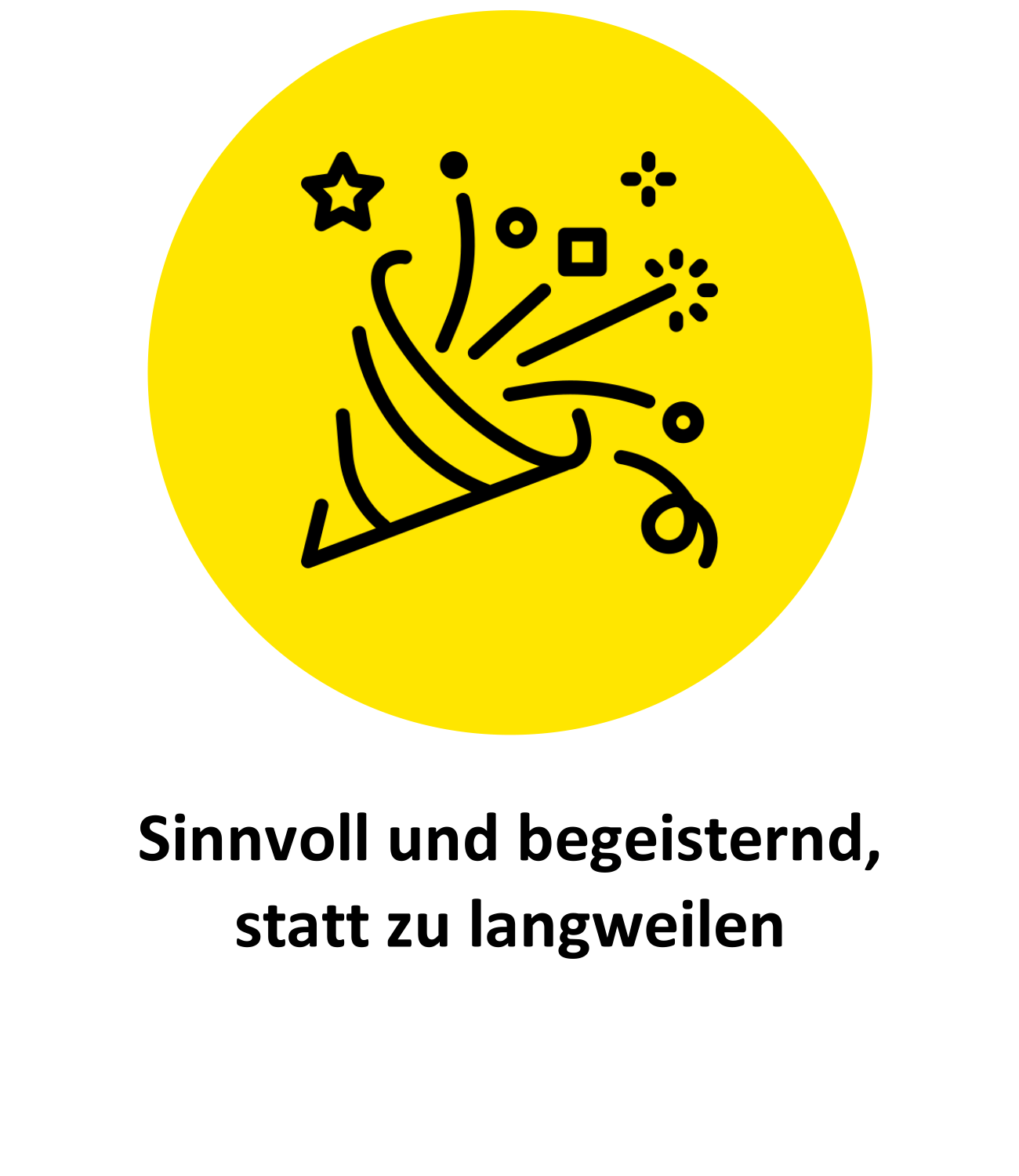 Shophighlight von Wundertiv: Sinnvoll und begeisternd Gelber Kreis mit einer Konfettikanone in der Mitte, aus welcher Konfetti und Luftschlangen fliegt. Darunter stehen die Worte: Sinnvoll und begeisternd, statt zu langweilen